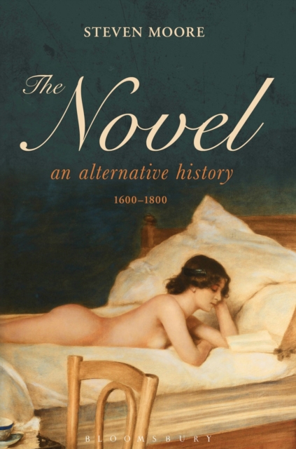 The Novel: An Alternative History, 1600-1800, Hardback Book
