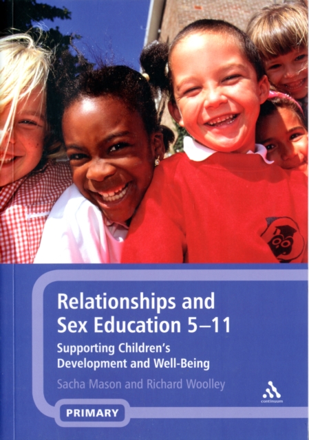 Relationships and Sex Education 5-11 : Supporting Children's Development and Well-Being, Paperback / softback Book