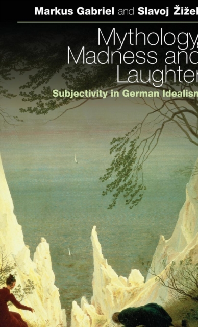 Mythology, Madness and Laughter : Subjectivity in German Idealism, Hardback Book