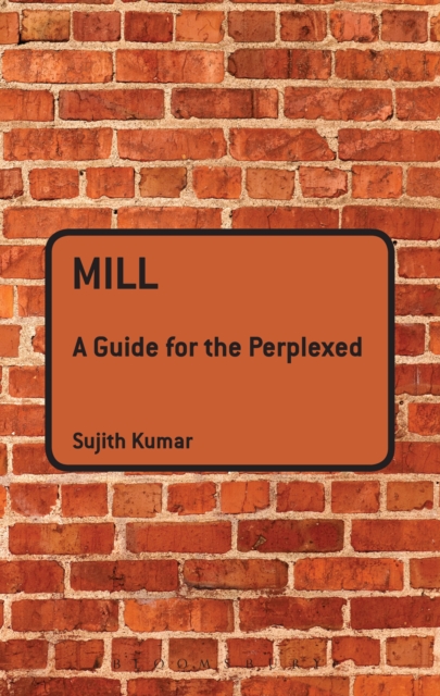Mill: A Guide for the Perplexed, EPUB eBook