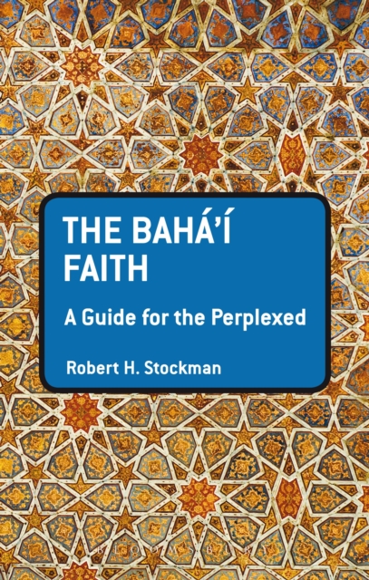 The Baha'i Faith: A Guide For The Perplexed, Paperback / softback Book
