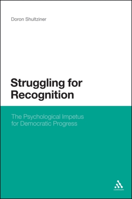 Struggling for Recognition : The Psychological Impetus for Democratic Progress, Hardback Book