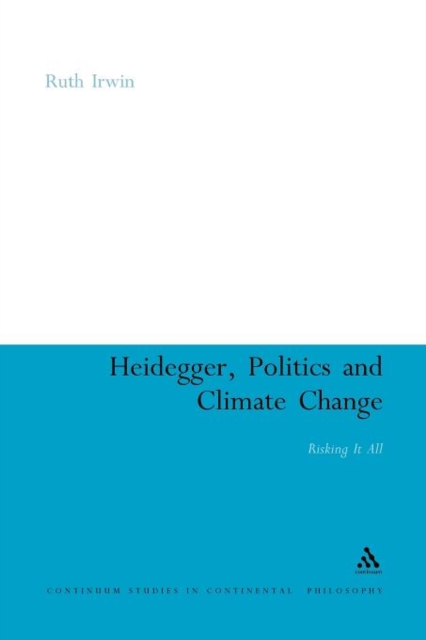 Heidegger, Politics and Climate Change : Risking It All, Paperback / softback Book
