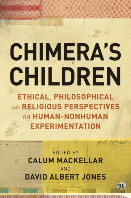 Chimera's Children : Ethical, Philosophical and Religious Perspectives on Human-Nonhuman Experimentation, Paperback / softback Book