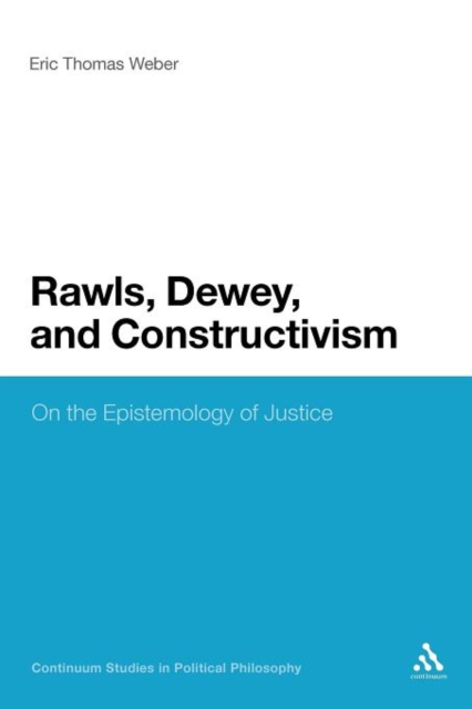Rawls, Dewey, and Constructivism : On the Epistemology of Justice, Paperback / softback Book