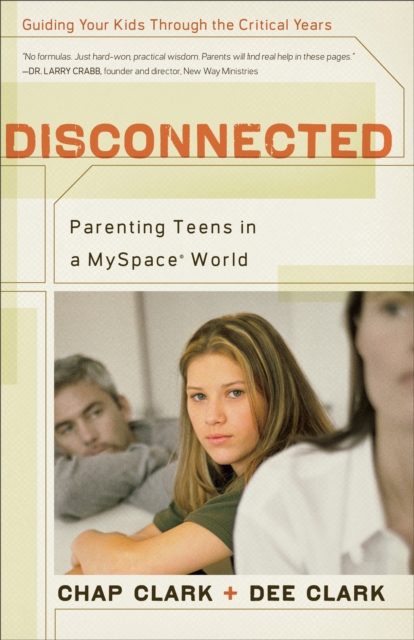 Disconnected : Parenting Teens in a MySpace World, EPUB eBook