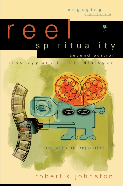 Reel Spirituality (Engaging Culture) : Theology and Film in Dialogue, EPUB eBook