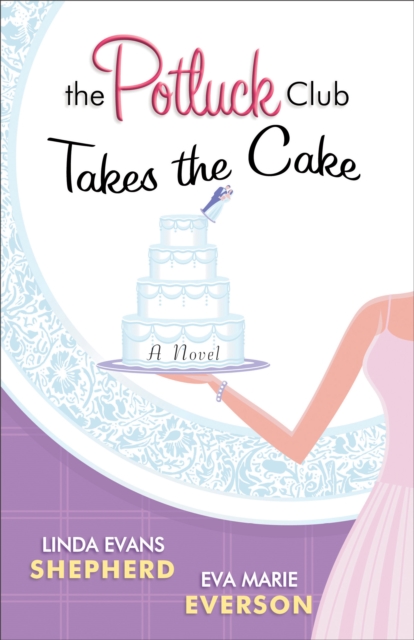 The Potluck Club--Takes the Cake (The Potluck Club Book #3) : A Novel, EPUB eBook