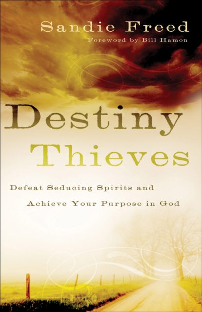 Destiny Thieves : Defeat Seducing Spirits and Achieve Your Purpose in God, EPUB eBook