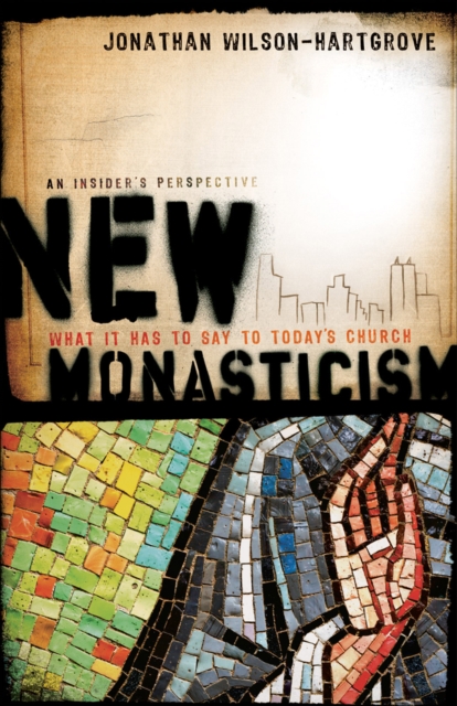 New Monasticism : What It Has to Say to Today's Church, EPUB eBook