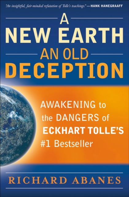 A New Earth, An Old Deception : Awakening to the Dangers of Eckhart Tolle's #1 Bestseller, EPUB eBook
