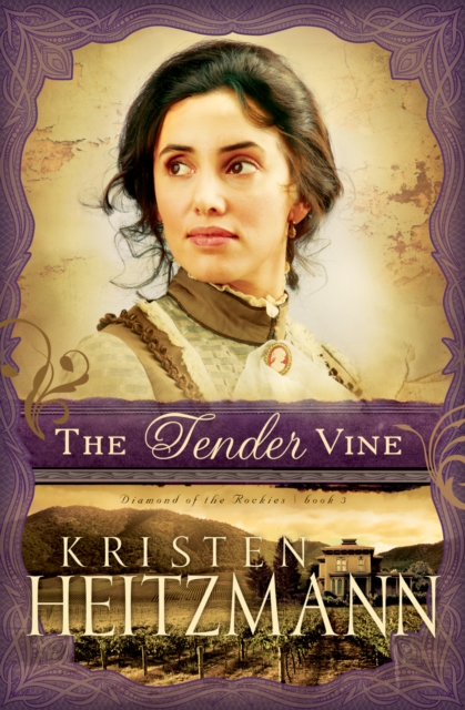 The Tender Vine (Diamond of the Rockies Book #3), EPUB eBook