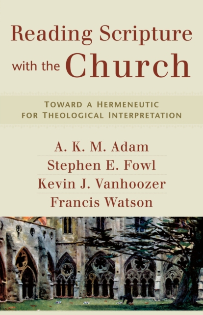 Reading Scripture with the Church : Toward a Hermeneutic for Theological Interpretation, EPUB eBook