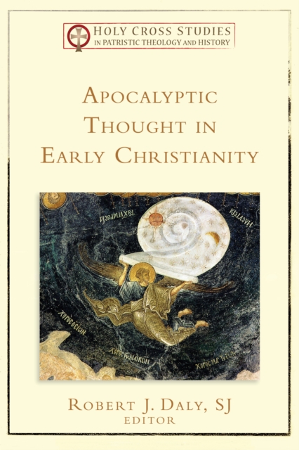 Apocalyptic Thought in Early Christianity (Holy Cross Studies in Patristic Theology and History), EPUB eBook