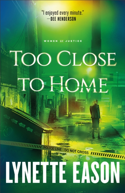 Too Close to Home (Women of Justice Book #1), EPUB eBook