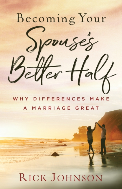 Becoming Your Spouse's Better Half : Why Differences Make a Marriage Great, EPUB eBook