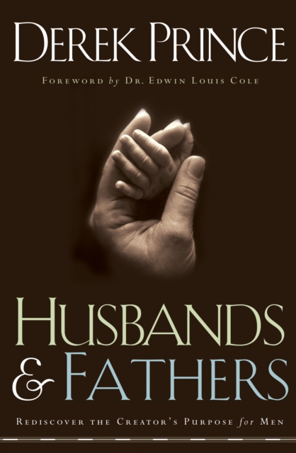 Husbands and Fathers : Rediscover the Creator's Purpose for Men, EPUB eBook