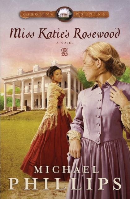 Miss Katie's Rosewood (Carolina Cousins Book #4) : A Novel, EPUB eBook