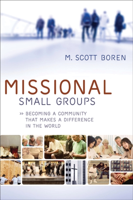 Missional Small Groups (Allelon Missional Series) : Becoming a Community That Makes a Difference in the World, EPUB eBook