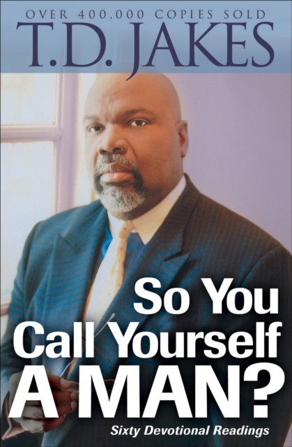 So You Call Yourself a Man? : A Devotional for Ordinary Men with Extraordinary Potential, EPUB eBook