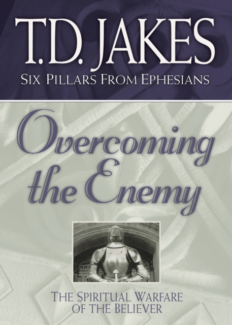 Overcoming the Enemy (Six Pillars From Ephesians Book #6) : The Spiritual Warfare of the Believer, EPUB eBook