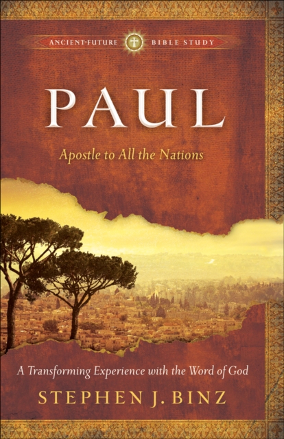 Paul (Ancient-Future Bible Study: Experience Scripture through Lectio Divina) : Apostle to All the Nations, EPUB eBook