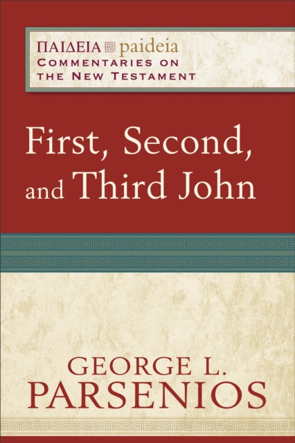 First, Second, and Third John (Paideia: Commentaries on the New Testament), EPUB eBook