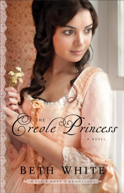 The Creole Princess (Gulf Coast Chronicles Book #2) : A Novel, EPUB eBook