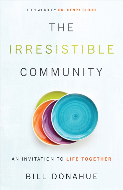 The Irresistible Community : An Invitation to Life Together, EPUB eBook