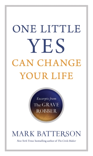 One Little Yes Can Change Your Life : Excerpts from The Grave Robber, EPUB eBook
