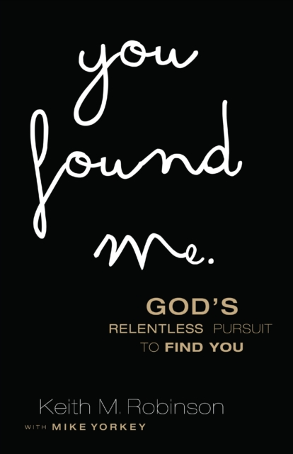 You Found Me : God's Relentless Pursuit to Find You, EPUB eBook