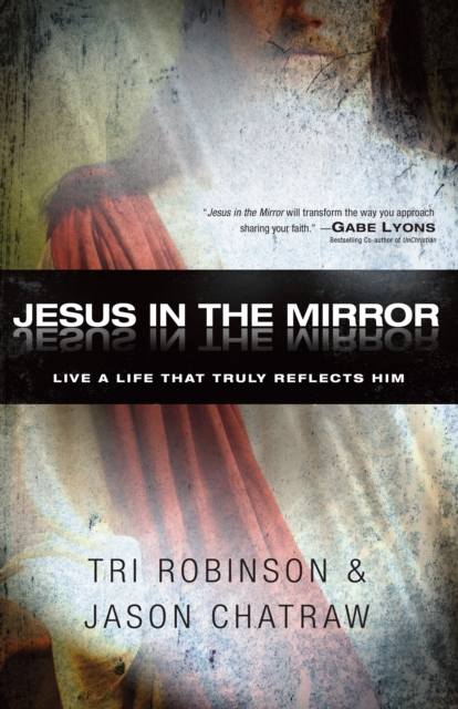 Jesus in the Mirror : Living a Life that Truly Reflects Him, EPUB eBook