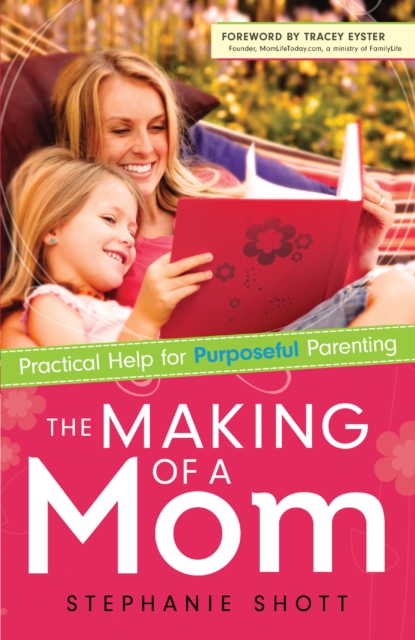 The Making of a Mom : Practical Help for Purposeful Parenting, EPUB eBook
