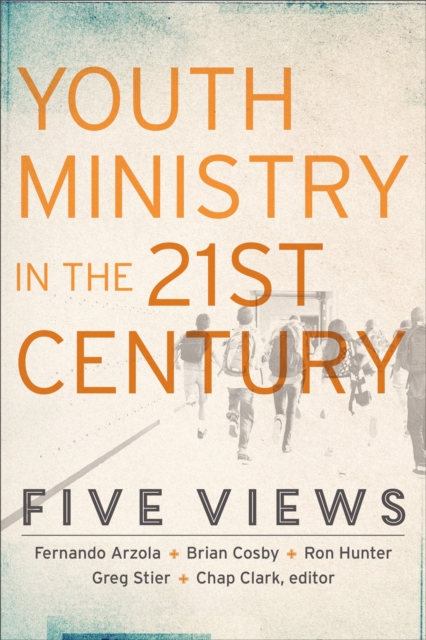 Youth Ministry in the 21st Century (Youth, Family, and Culture) : Five Views, EPUB eBook