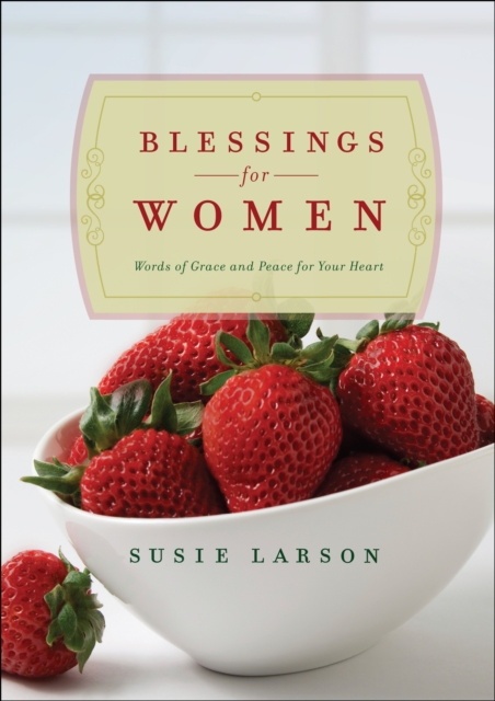 Blessings for Women : Words of Grace and Peace for Your Heart, EPUB eBook