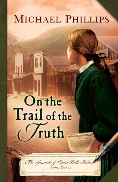 On the Trail of the Truth (The Journals of Corrie Belle Hollister Book #3), EPUB eBook