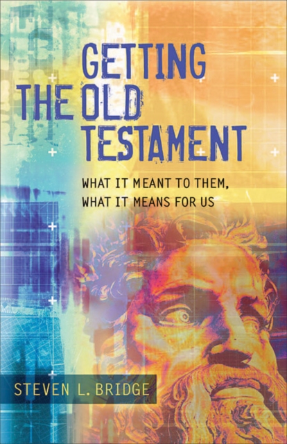 Getting the Old Testament : What It Meant to Them, What It Means for Us, EPUB eBook