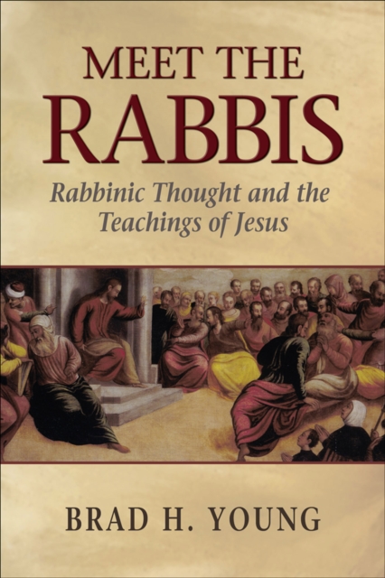 Meet the Rabbis : Rabbinic Thought and the Teachings of Jesus, EPUB eBook