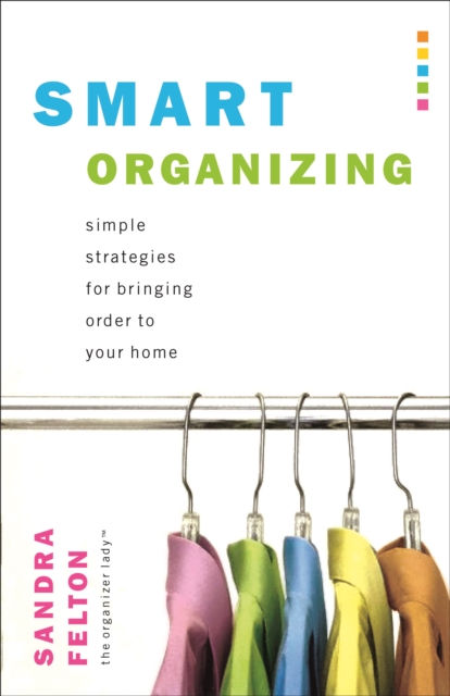 Smart Organizing : Simple Strategies for Bringing Order to Your Home, EPUB eBook