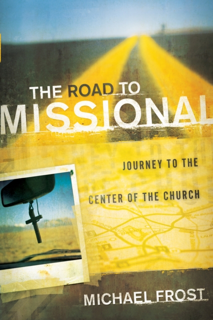The Road to Missional (Shapevine) : Journey to the Center of the Church, EPUB eBook