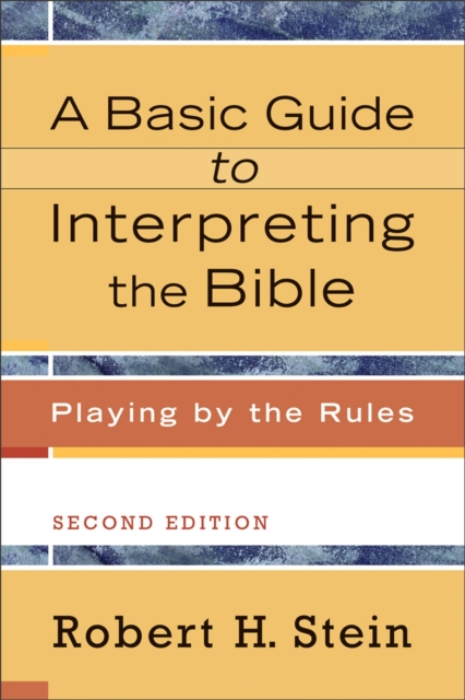 A Basic Guide to Interpreting the Bible : Playing by the Rules, EPUB eBook