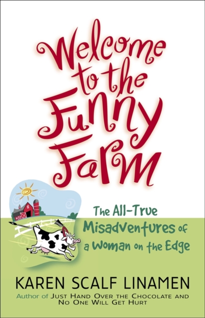 Welcome to the Funny Farm : The All-True Misadventures of a Woman on the Edge, EPUB eBook