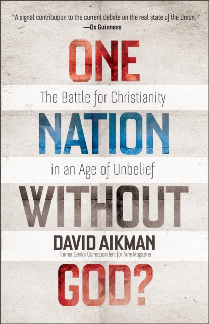 One Nation without God? : The Battle for Christianity in an Age of Unbelief, EPUB eBook
