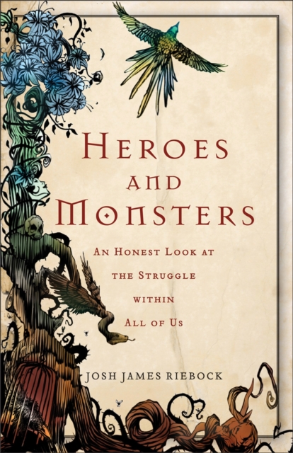 Heroes and Monsters : An Honest Look at What It Means to Be Human, EPUB eBook