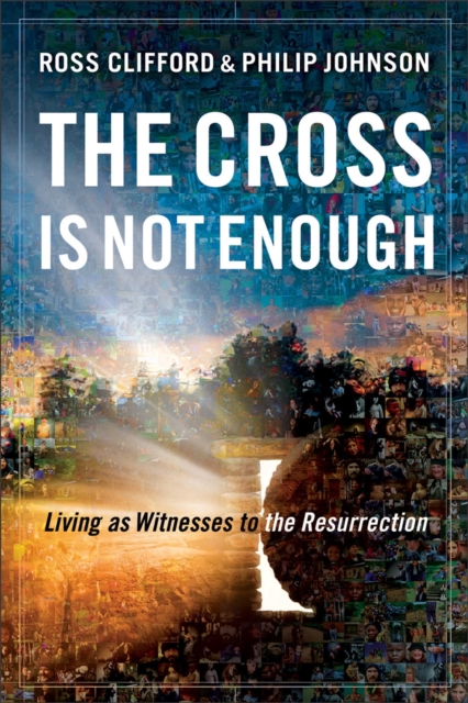 The Cross Is Not Enough : Living as Witnesses to the Resurrection, EPUB eBook