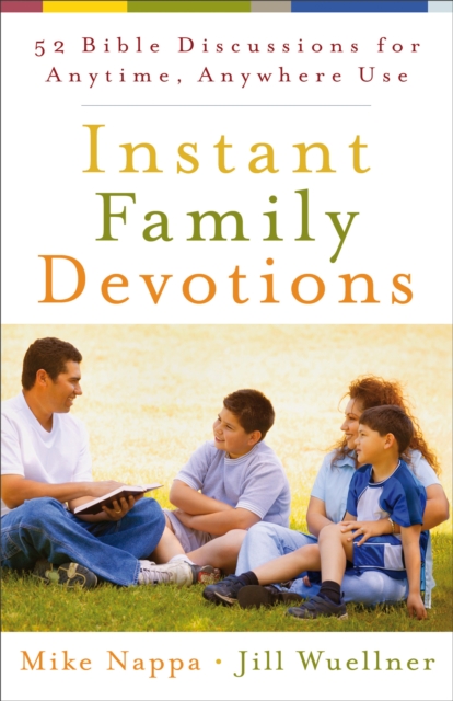 Instant Family Devotions : 52 Bible Discussions for Anytime, Anywhere Use, EPUB eBook