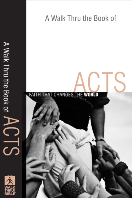 A Walk Thru the Book of Acts (Walk Thru the Bible Discussion Guides) : Faith That Changes the World, EPUB eBook