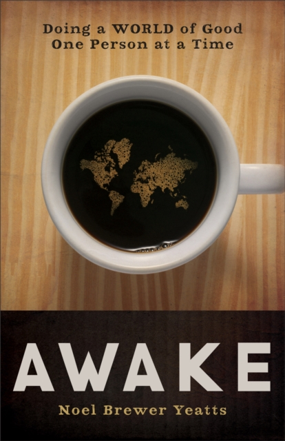Awake : Doing a World of Good One Person at a Time, EPUB eBook