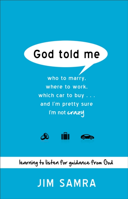 God Told Me : Who to Marry, Where to Work, Which Car to Buy...And I'm Pretty Sure I'm Not Crazy, EPUB eBook