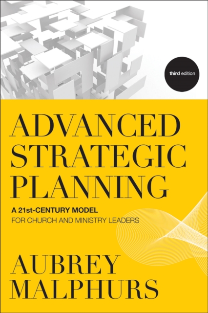 Advanced Strategic Planning : A 21st-Century Model for Church and Ministry Leaders, EPUB eBook